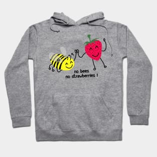 No bees no strawberries ! Hoodie